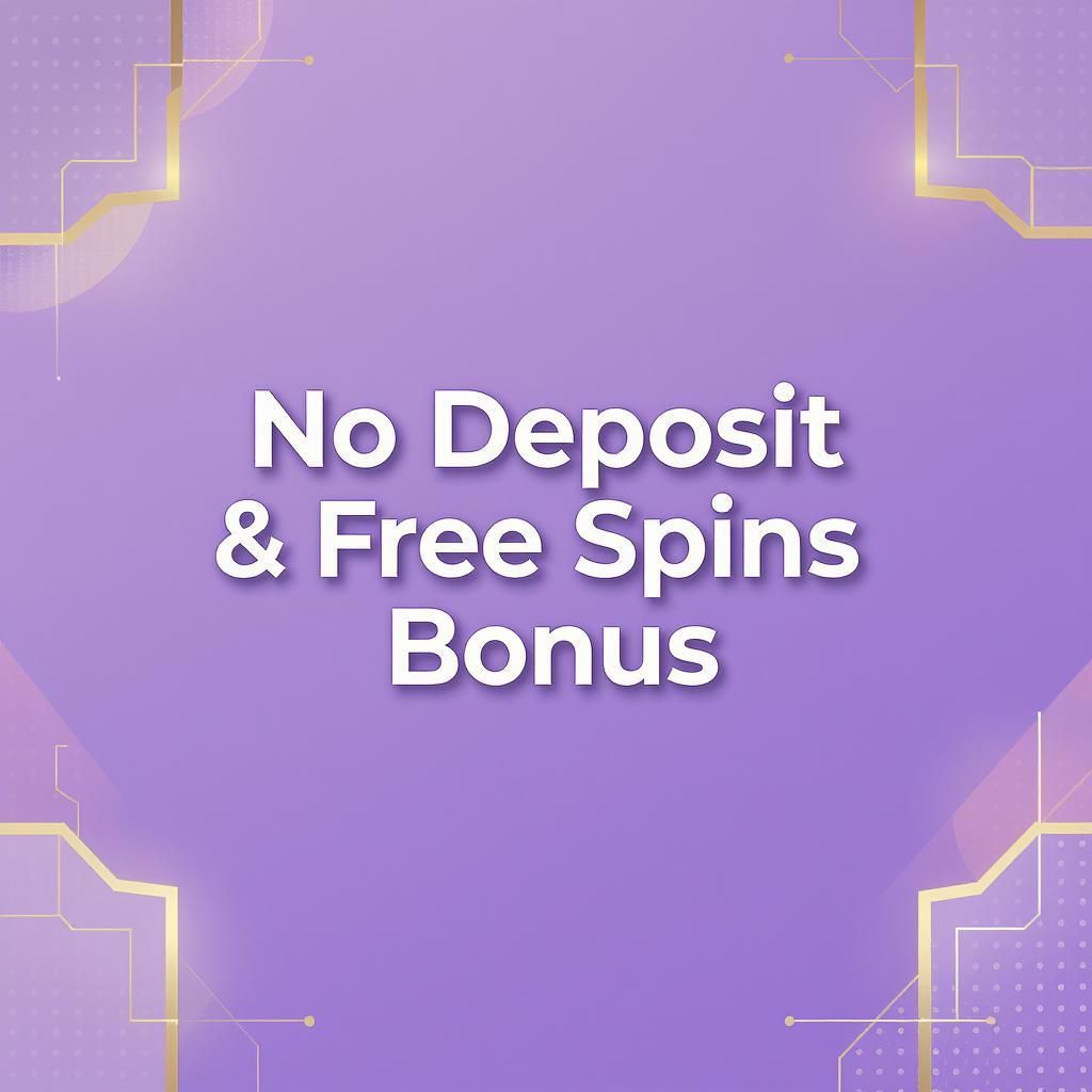 No Deposit & Free Spins Bonus